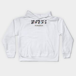 We Are On a Break Summer Break Sungles Last Day Of School Kids Hoodie